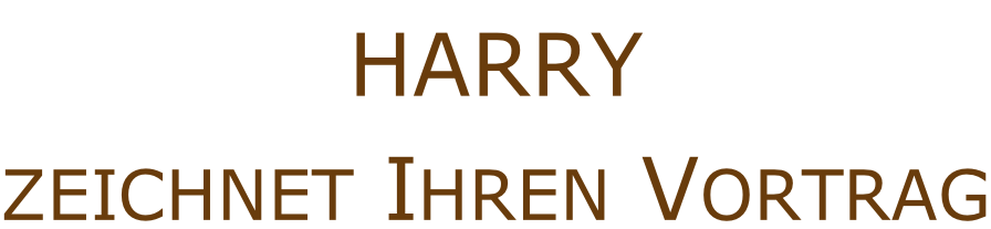 HARRY  zeichnet Ihren Vortrag