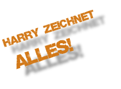 Harry zeichnet  alles!