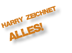 Harry zeichnet  alles!