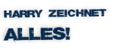 Harry zeichnet  alles!